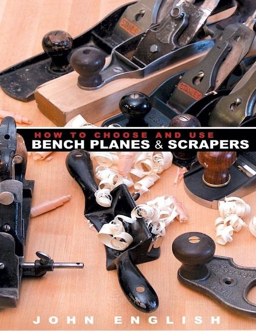 Book cover image for How to Choose and Use Bench Planes & Scrapers ISBN: 9781933502298